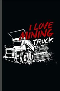 I love Mining Truck