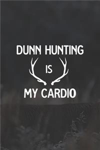 Dunn Hunting Is My Cardio