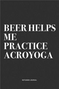 Beer Helps Me Practice Acroyoga