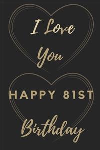 I Love You Happy 81st Birthday
