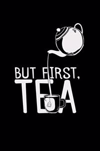 But first, Tea