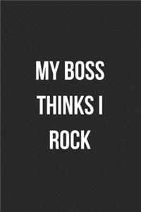 My Boss Thinks I Rock