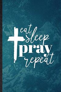 Eat Sleep Pray Repeat