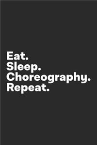 Eat Sleep Choreography Repeat