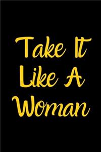 Take It Like a Woman