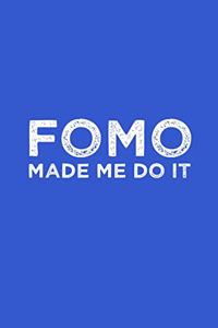 Funny FOMO Made Me Do It Fear Of Missing Out Notebook