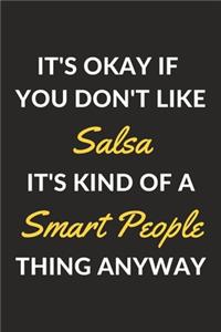 It's Okay If You Don't Like Salsa It's Kind Of A Smart People Thing Anyway