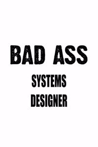 Bad Ass Systems Designer