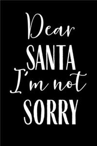 Dear Santa I'm Not Sorry