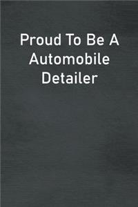Proud To Be A Automobile Detailer