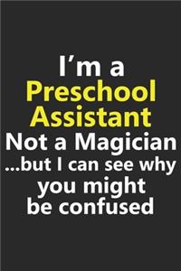 I'm a Preschool Assistant Not A Magician But I Can See Why You Might Be Confused