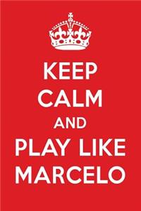 Keep Calm and Play Like Marcelo: Marcelo Designer Notebook