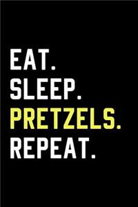 Eat Sleep Pretzels Repeat