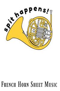 Spit Happens French Horn Sheet Music