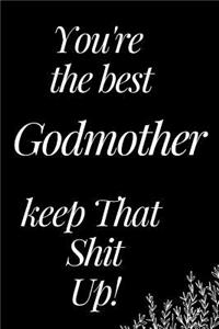 You Are the Best Godmother, Keep That Shit Up!