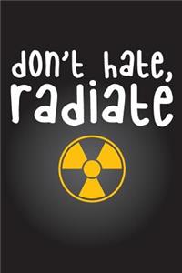 Don't Hate Radiate