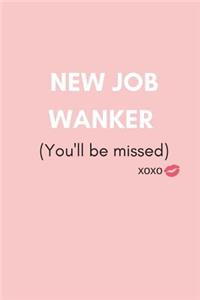 New Job Wanker (You'll Be Missed)