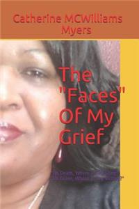 The Faces of My Grief