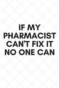 If My Pharmacist Can't Fix It No One Can