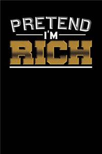 Pretend I'm Rich