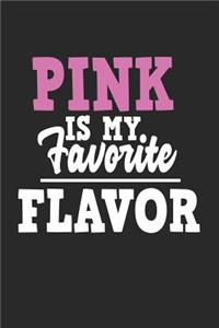Pink Is My Favorite Flavor