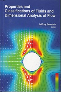 PROPERTIES AND CLASSIFICATIONS OF FLUIDS AND DIMENSIONAL ANALYSIS OF FLOW