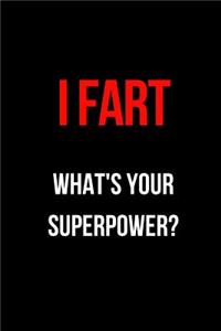 I Fart What's Your Superpower?