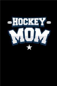 Hockey Mom: This Is a Blank, Lined Journal That Makes a Perfect Hockey Mom Gift for Men or Women. It's 6x9 with 120 Pages, a Convenient Size to Write Things In.