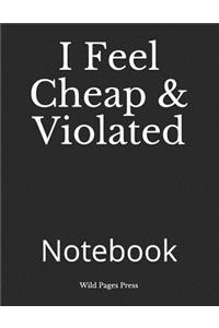 I Feel Cheap & Violated: Notebook