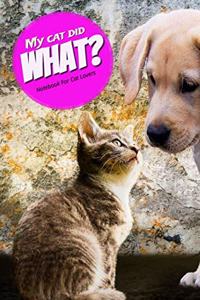 My Cat Did What? Notebook for Cat Lovers