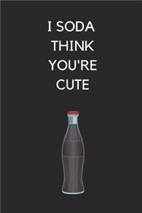 I Soda Think You're Cute