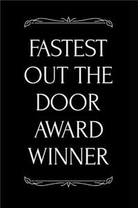 Fastest Out the Door Award Winner