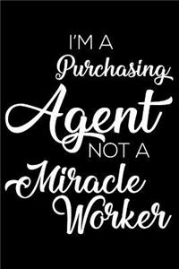I'm A Purchasing Agent Not A Miracle Worker