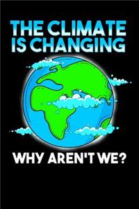 The Climate Is Changing Why Aren't We?