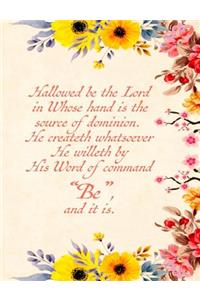 Hallowed Be the Lord in Whose Hand Is the Source of Dominion. He Createth Whatsoever He Willeth by His Word of Command Be, and It Is.