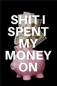 Shit I Spent My Money on