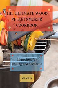 The Ultimate Wood Pellet Grill Smoker Cookbook