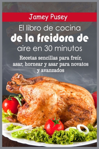El libro de cocina de la freidora de aire en 30 minutos