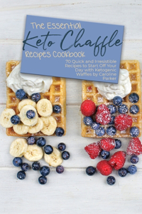 The Essential Keto Chaffle Recipes Cookbook