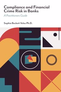 Compliance and Financial Crime Risk in Banks: A Practitioners Guide