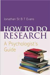 How to Do Research: A Psychologist's Guide