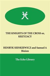 THE KNIGHTS OF THE CROSS or, KRZYZACY