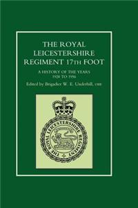 ROYAL LEICESTERSHIRE REGIMENT, 17TH FOOT A History of the Years 1928 to 1956.
