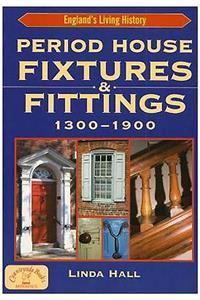 Period House Fixtures and Fittings 1300-1900