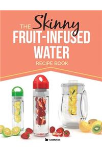 The Skinny Fruit-Infused Water Recipe Book