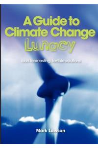 Guide to Climate Change Lunacy