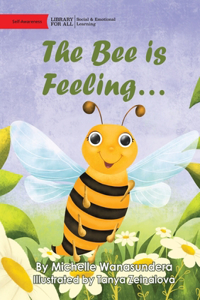 Bee is Feeling...