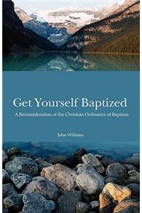 Get Yourself Baptized