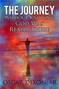 Journey Without Know God Was Really There