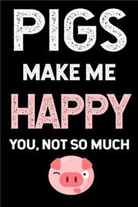 Pigs Make Me Happy You, Not So Much